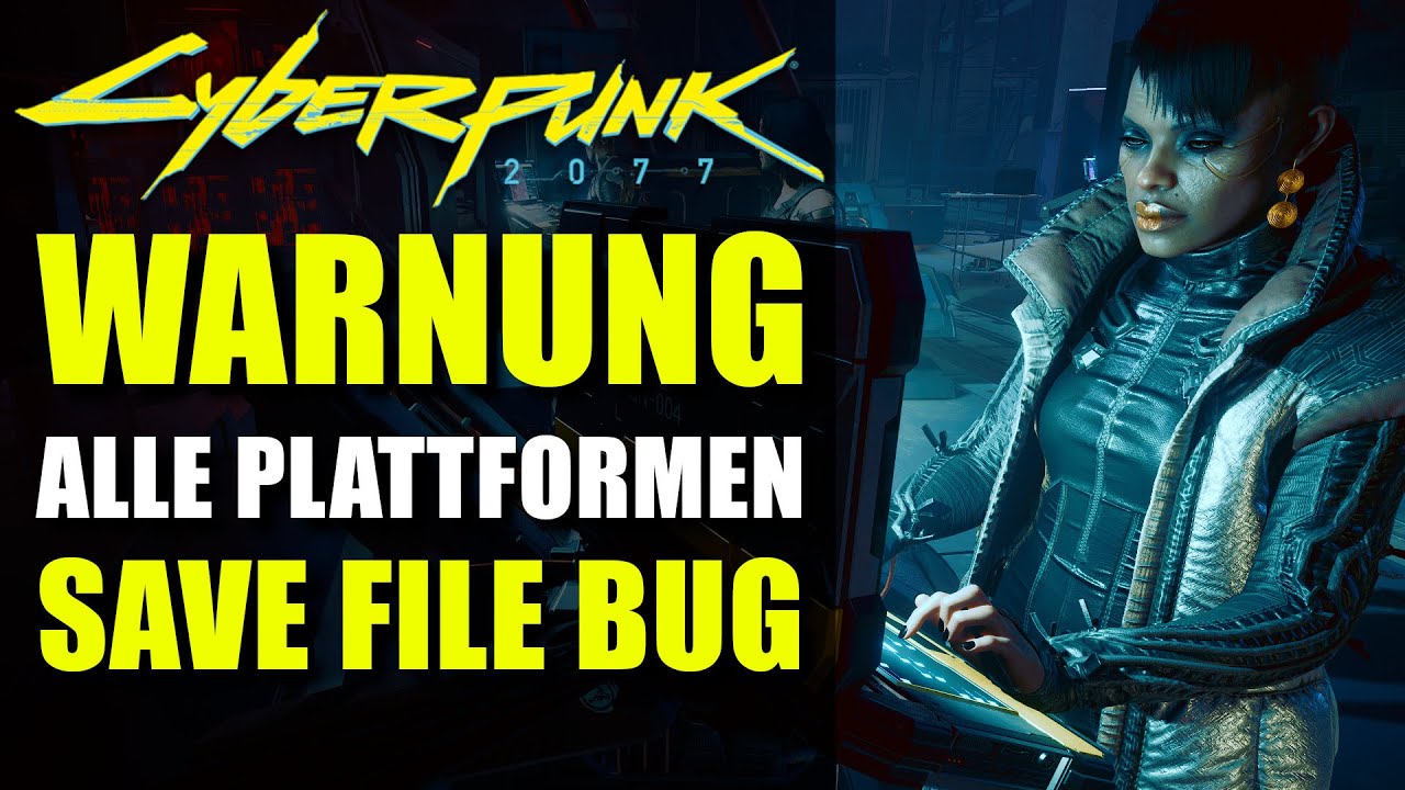 Achtung Warnung Alle Plattformen Betroffen Save File Bug Cyberpunk 77 Youtube