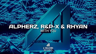 AlpherZ, R&P-X & Rhyan - With You (OUT NOW!)