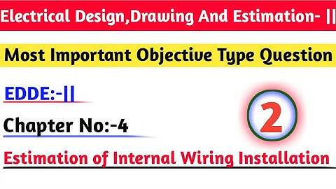 ||Edde:-||Objective Type Questions|| Chapter No:-4|Estimation of internal wiring installation||