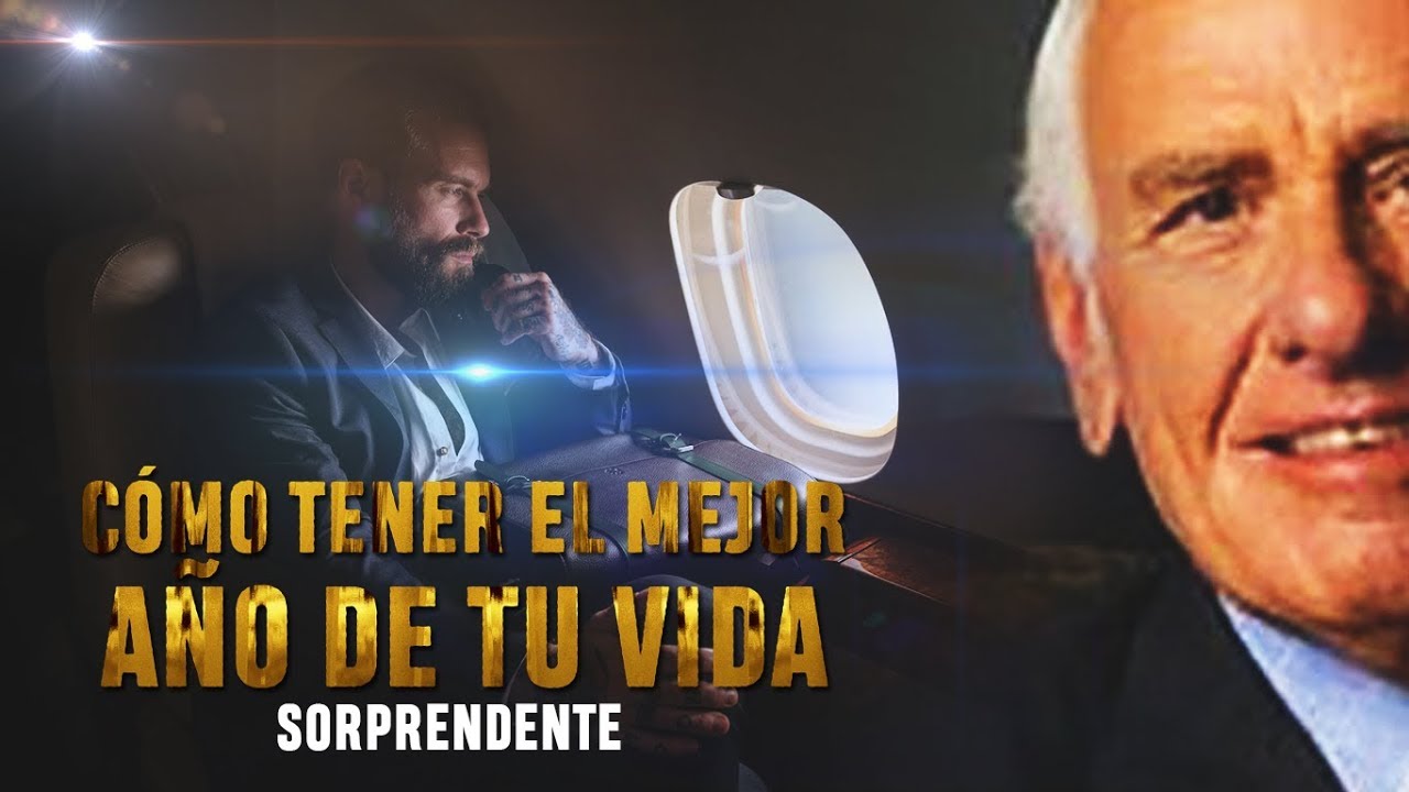Cómo Tener El MEJOR AÑO DE TU VIDA | Jim Rohn en Español - YouTube