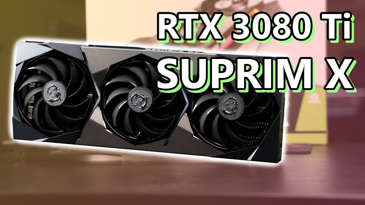 MSI RTX 3080 Ti Suprim X Unboxing & Performance Review - YouTube