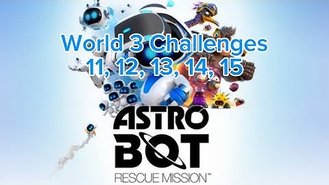 World 3 Challenges - 11, 12, 13, 14, 15 - Astro Bot: Rescue Mission