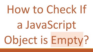 How to Check If a JavaScript Object is Empty?
