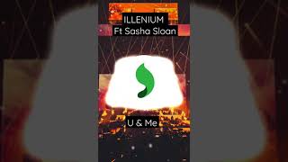 ILLENIUM Ft Sasha Sloan - U & Me (Preview)