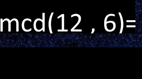 mcd 12 y 6 , maximo comun divisor , mcd(12 , 6)= como se halla , ejemplos
