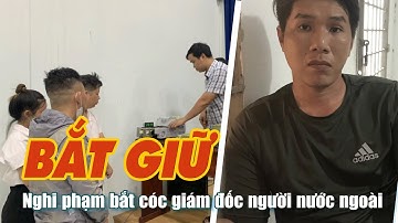 Bình Dương: Bắt nghi phạm bắt cóc giám đốc người nước ngoài tống tiền