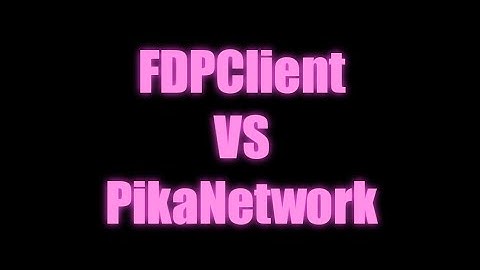 FDPClient VS PikaNetwork!