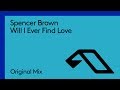 Spencer Brown - Will I Ever Find Love