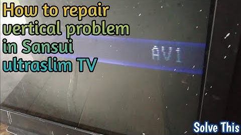 How to repair vertical problem in Sansui 21inch ultraslim TV