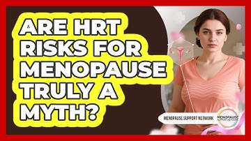 Are HRT Risks For Menopause Truly A Myth? - Menopause Support Network
