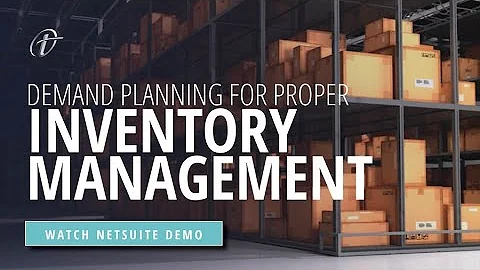 NetSuite Demo: Demand Planning for Proper Inventory Management