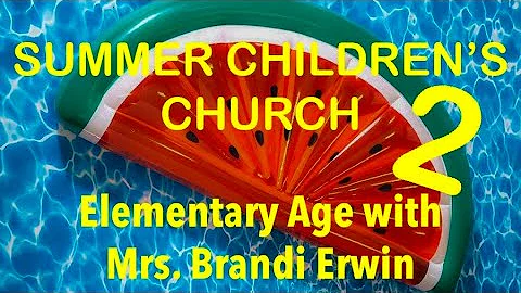 Summer Children's Church with Mrs. Brandi Erwin Episode Two