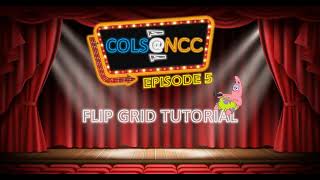 COLS101 Episode 5: Flip Grid Tutorial