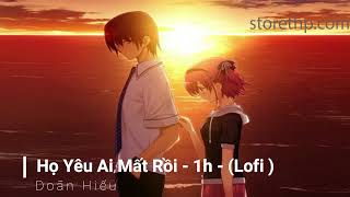 Họ Yêu Ai Mất Rồi Lofi 1 Hour