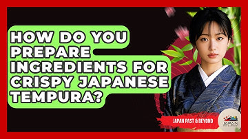 How Do You Prepare Ingredients For Crispy Japanese Tempura? - Japan Past and Present