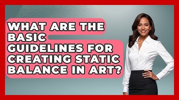 What Are The Basic Guidelines For Creating Static Balance In Art? - Drawing and Painting Academy
