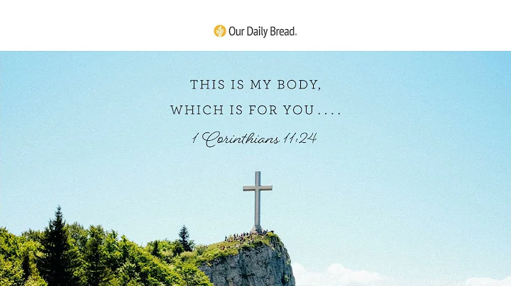 Remembering the Sacrifice | Audio Reading | Our Daily Bread Devotional | June 25, 2023