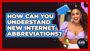 How Can You Understand New Internet Abbreviations? - SlangXplained