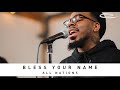 ALL NATIONS MUSIC FT. CHANDLER MOORE - Bless Your Name: Song Session Mp3 Song