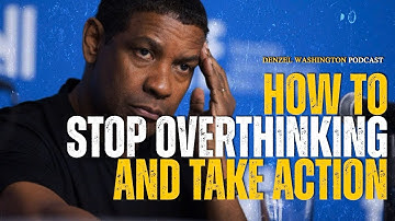 Stop Overthinking and JUST DO IT | Denzel Washington (Motivation)