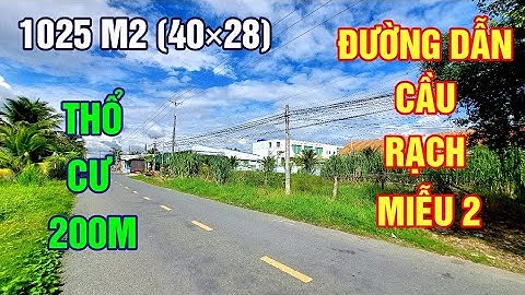 Đất Mặt Tiền 1025 m2 (40×28) Lộ Nhựa 6m Ngay Trường Học Cách Đường Dẫn Cầu Rạch Miễu 2 chỉ 200m