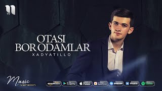 Xadyatillo - Otasi bor odamlar (audio 2020)