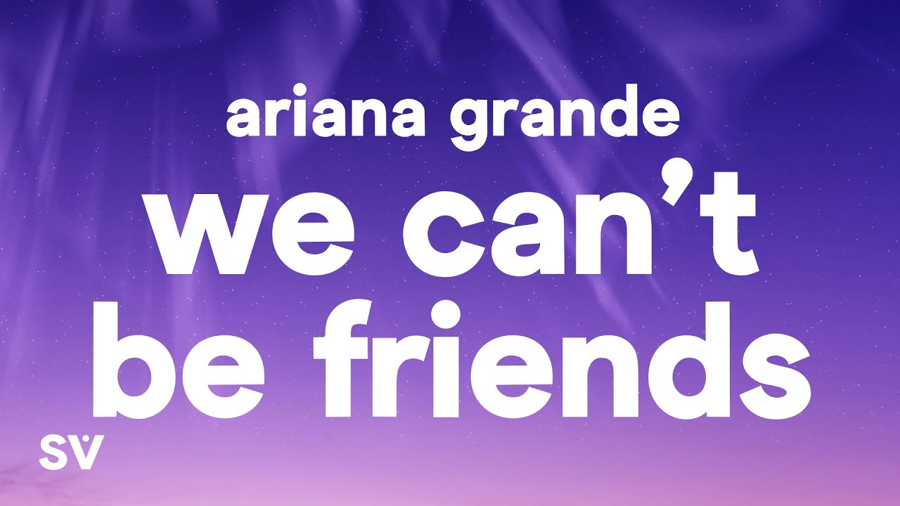 Ariana Grande   we cant be friends wait for your love Lyrics
