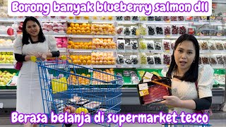 BORONG BANYAK BLUEBERRY SALMON DLL || BERASA BELANJA DI SUPERMARKET TESCO