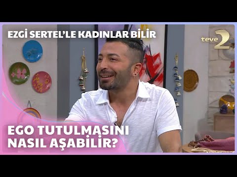 Ezgi Sertel'le Kadınlar Bilir: Aşkım Kapışmak Egonuzdan Nasıl Kurtulabileceğinizi Anlatıyor