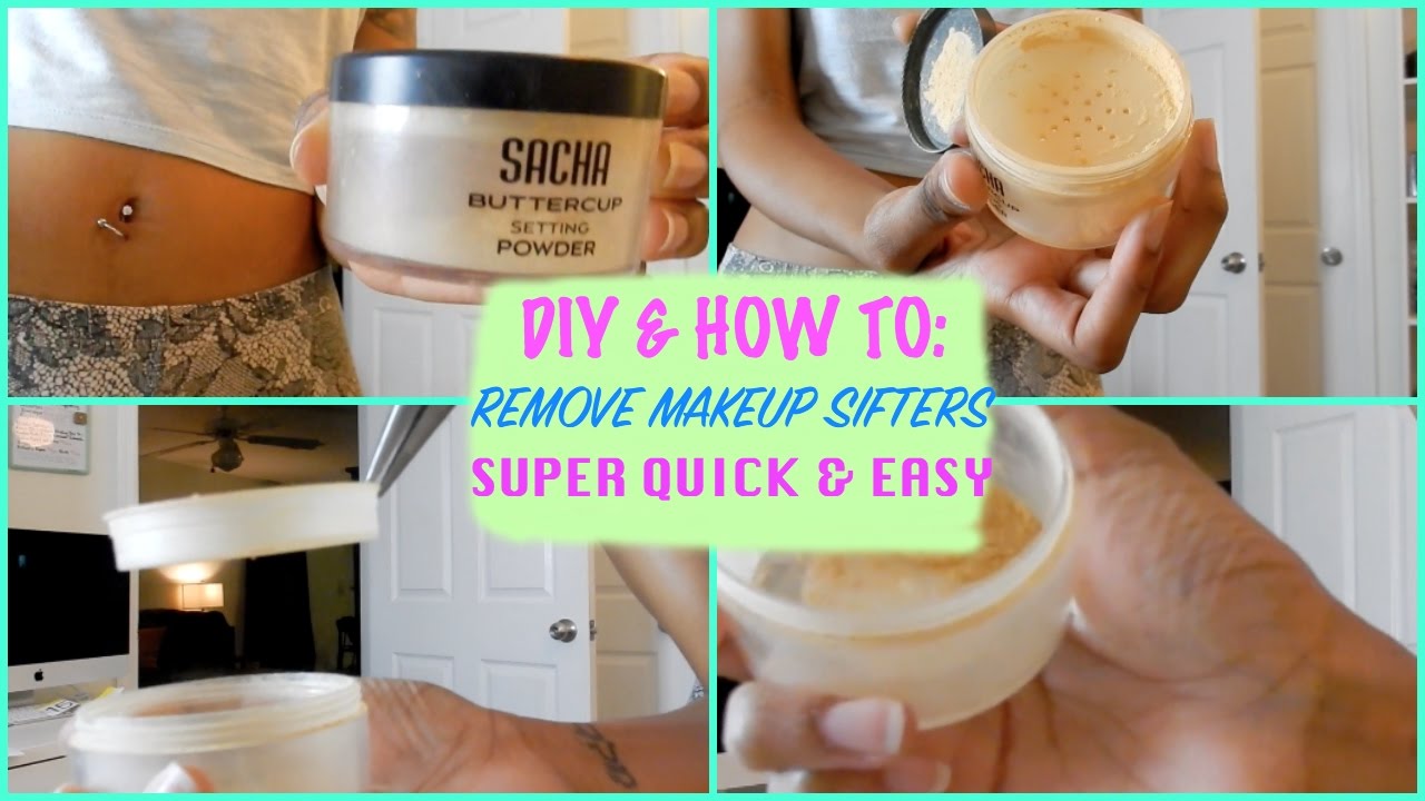 Makeup Hack For Beginners: Loose Powder Sifter Removal Works On All Sifters