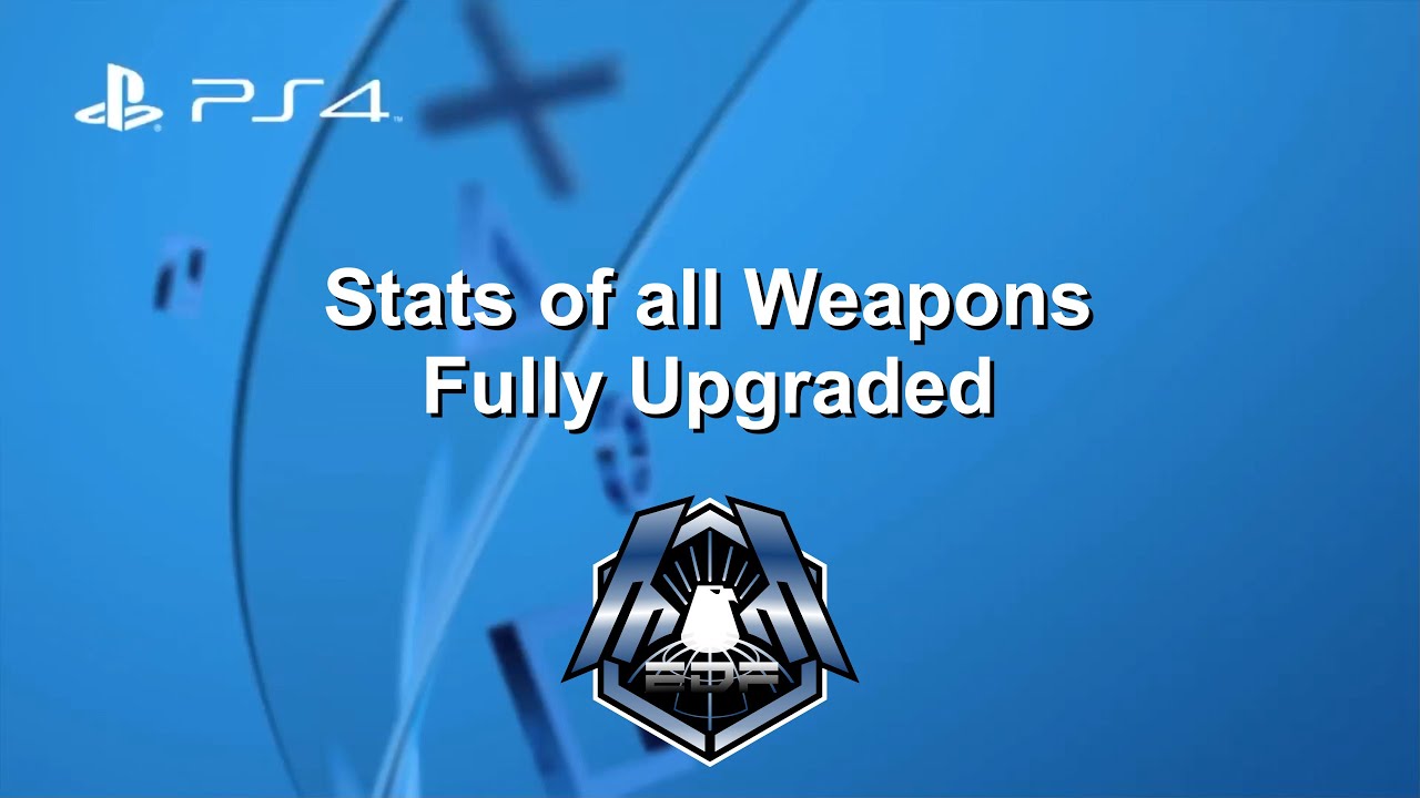 EDF 6 - Stats of all Weapons Fully Upgraded - Earth Defense Force