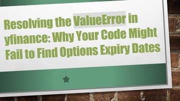 Resolving the ValueError in yfinance: Why Your Code Might Fail to Find Options Expiry Dates