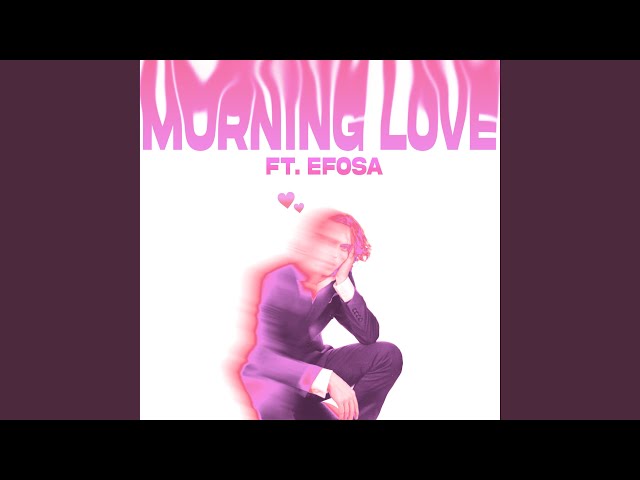 MORNING LOVE (feat. efosa!)