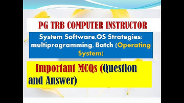 PG TRB Computer Instructor :Important MCQs of System Software and OS Strategies in Operating System