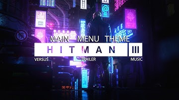 HITMAN 3 (OST) - Main Menu Theme | Official Soundtrack Music (2021)