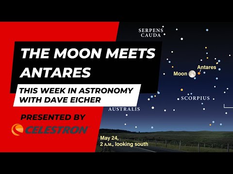 The Moon Meets Antares: This Week in Astronomy with Dave Eicher 5/20/2024