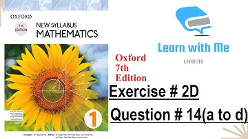 Exercise # 2D Q # 14(a to d) | Unit 2 | Oxford book 7th Edition | D1 | Learn with Me