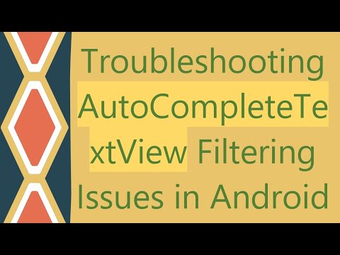 Troubleshooting AutoCompleteTextView Filtering Issues in Android