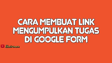 Cara Membuat Link Mengumpulkan Tugas di Google Formulir