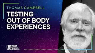 #27 Thomas Campbell - TESTING OUT OF BODY EXPERIENCES