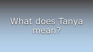 What does Tanya mean?
