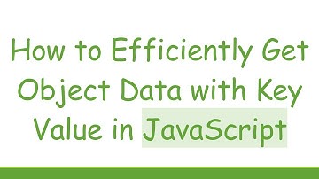 How to Efficiently Get Object Data with Key Value in JavaScript