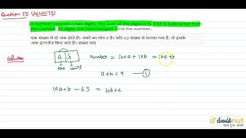 "A number consists o two digits. The sum of the digits is 9. If 63 is subtracted from