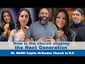 How Is The Church Shaping The Next Generation St MARK Coptic Orthodox Church In D C 