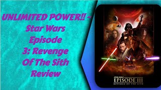 UNLIMITED POWER!! - Star Wars Episode 3: Revenge Of The Sith Review