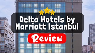 Delta Hotels by Marriott Istanbul Kagithane Istanbul Review - Should You Stay At This Hotel?