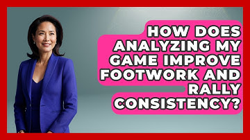 How Does Analyzing My Game Improve Footwork And Rally Consistency? - Ping Pong Prodigy