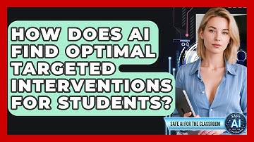 How Does AI Find Optimal Targeted Interventions For Students? - Safe AI for The Classroom