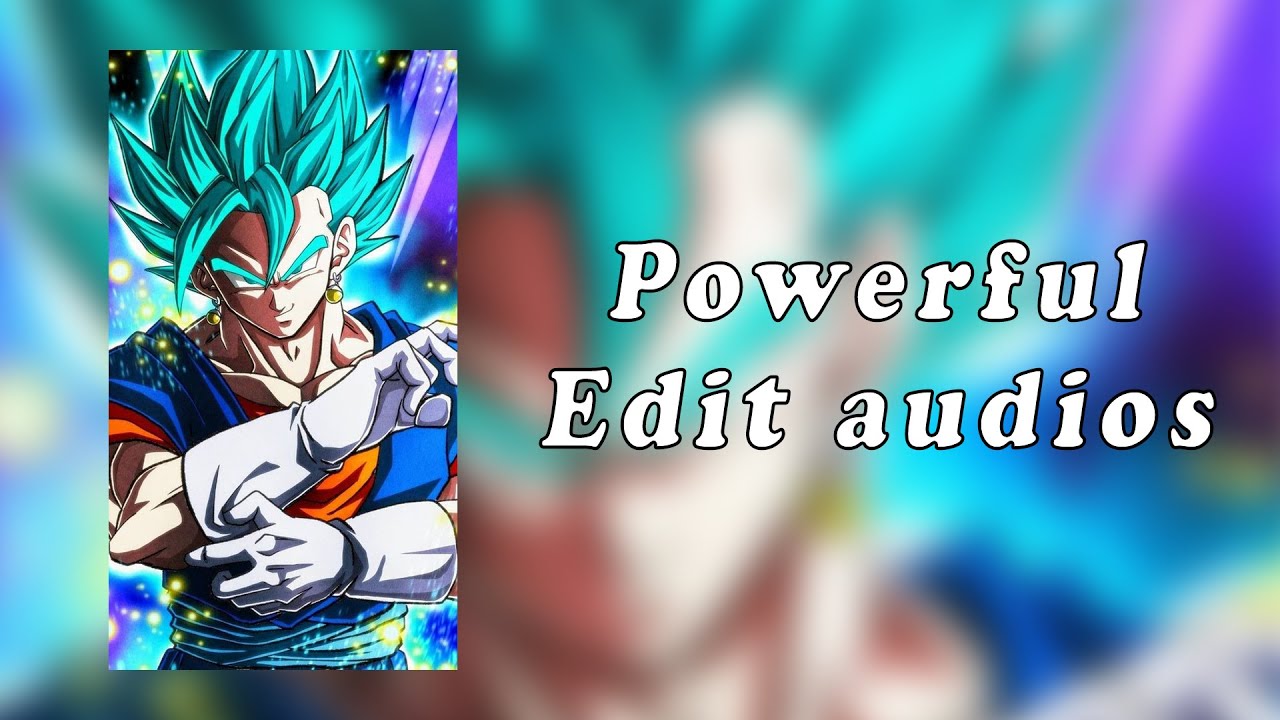 Edit audios make you powerful like Goku ~ Dragon Ball Edit audios - YouTube