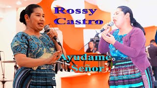 AYUDAME SEÑOR //ROSSY CASTRO //  EN VIVO DESDE IDEC PARRAXTUT//20 de noviembre 2022